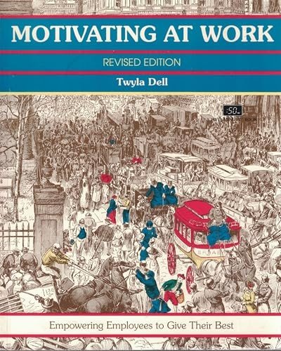 Motivating at Work, Revised Edition: Empowering Employees to Give Th - VERY GOOD