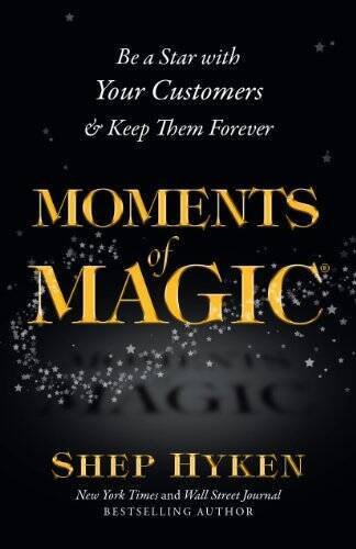 Moments of Magic: Be a Star With Your Customers  Keep Them Forever - VERY GOOD