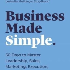 Business Made Simple: 60 Days to Master Leadership, Sales, Marketing - VERY GOOD