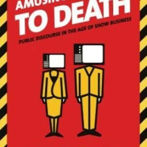 Amusing Ourselves to Death: Public Discourse in the Age of Show Business - GOOD