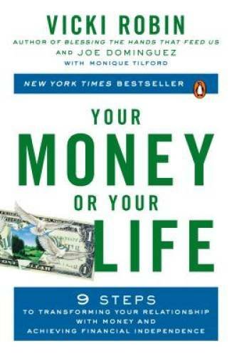 Your Money or Your Life: 9 Steps to Transforming Your Relationship with M - GOOD