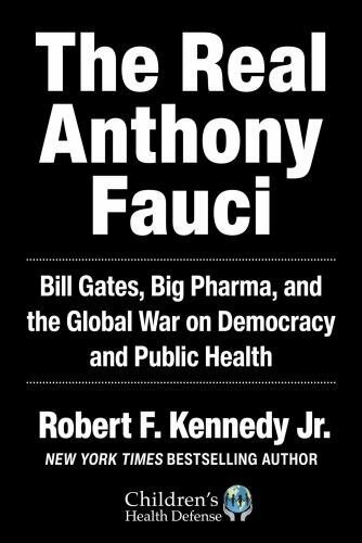 The Real Anthony Fauci by Robert F Kennedy Jr Bill Gates Big Pharma NEW Book