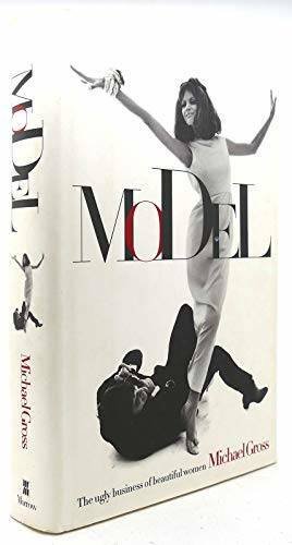 Model: The Ugly Business of Beautiful Women - Hardcover By Gross, Michael - GOOD