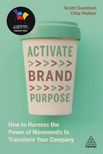 Activate Brand Purpose: How to Harness the Power of Movements to Tra - VERY GOOD